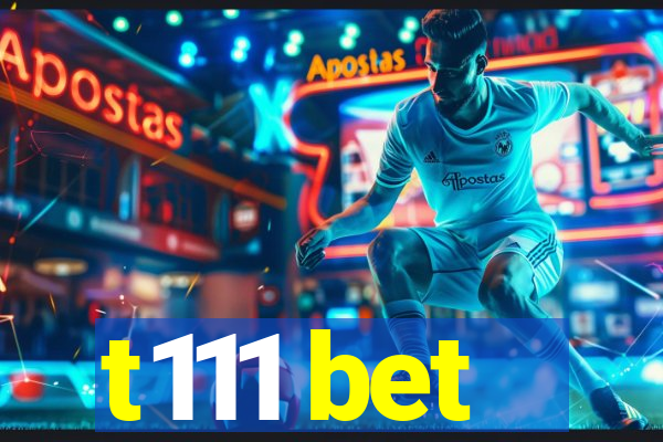 t111 bet